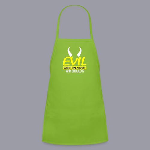 EVIL DOESN'T TAKE A DAY OFF - Kids' Apron