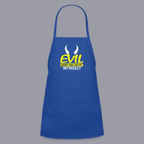 EVIL DOESN'T TAKE A DAY OFF - Kids' Apron