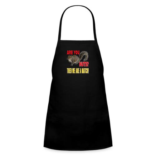 Are You Nuts? Then we are a match! - Kids' Apron