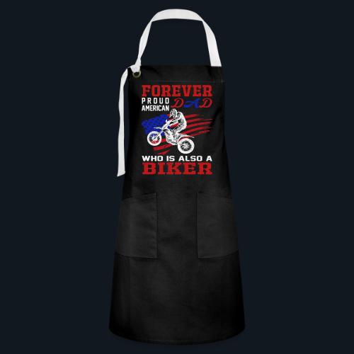Forever Proud American Dad who is also a Biker - Artisan Apron