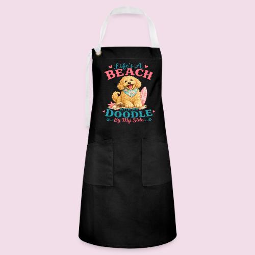 Life's A Beach With My Doodle By My Side - Artisan Apron