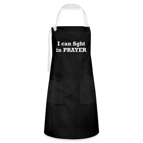 I can fight in PRAYER - Artisan Apron