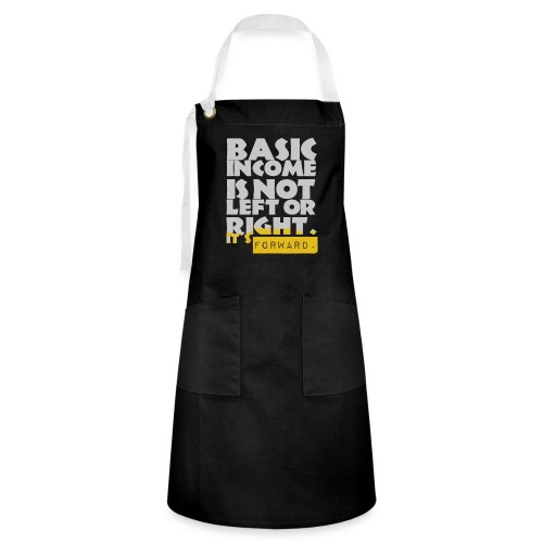 UBI is not Left or Right - Artisan Apron
