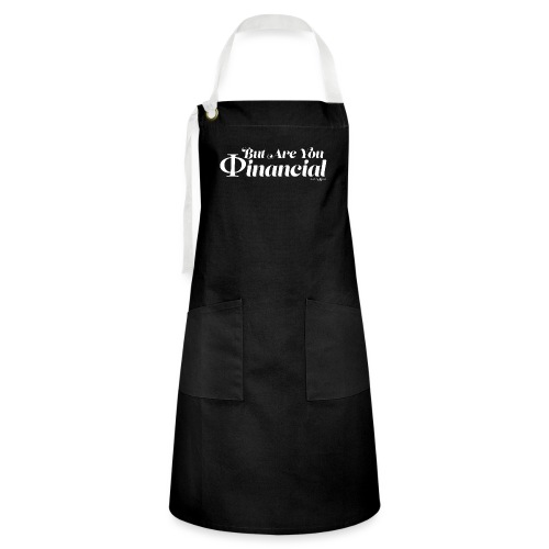 But Are You Phinancial - Artisan Apron