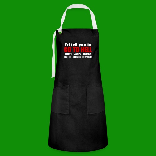 Go To Hell - I Work There - Artisan Apron