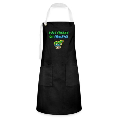 I Get Freaky on Fridays - Artisan Apron