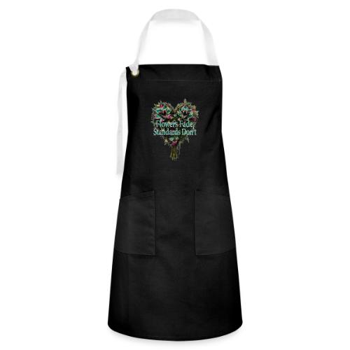 Flowers Fade, Standards Don't T-Shirt - Artisan Apron