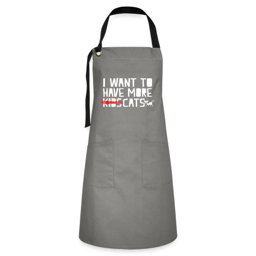 i want to have more kids cats - Artisan Apron