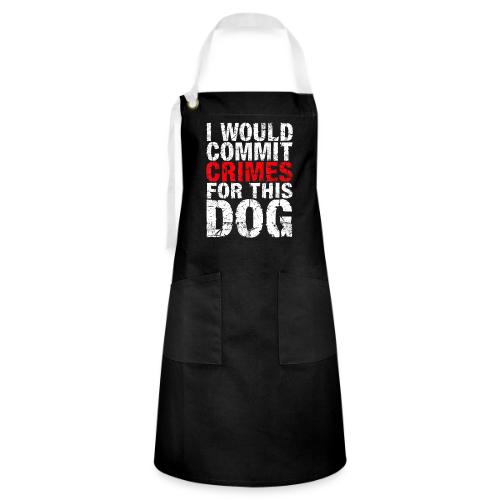 Id Commit Crimes for This Dog Funny Tee - Artisan Apron