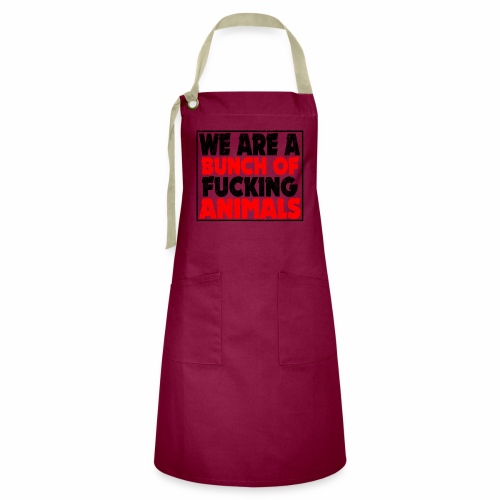 Cooler We Are A Bunch Of Fucking Animals Saying - Artisan Apron
