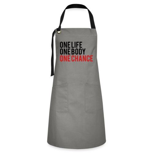 One Life One Body One Chance - Artisan Apron