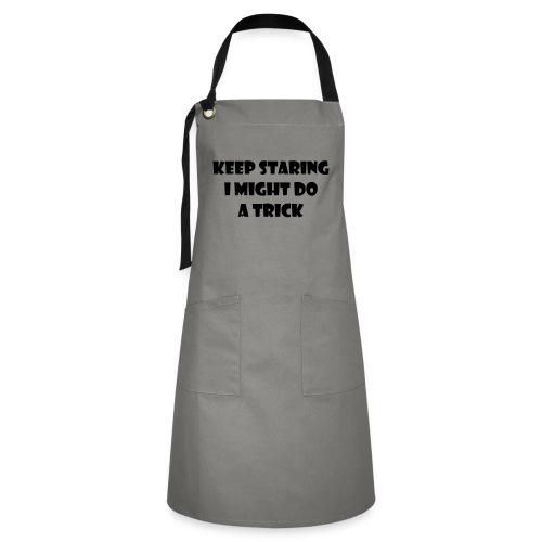 Keep staring might do sexy trick in my wheelchair - Artisan Apron
