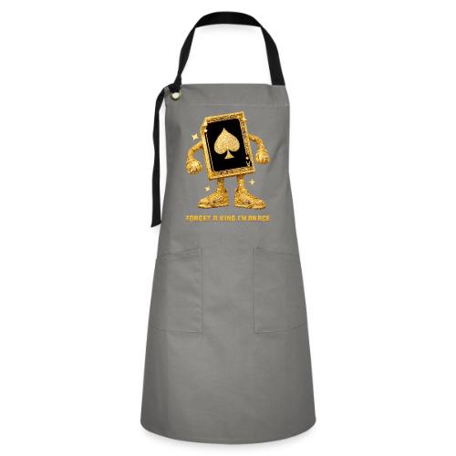 Forget A King I'm An Ace - Artisan Apron