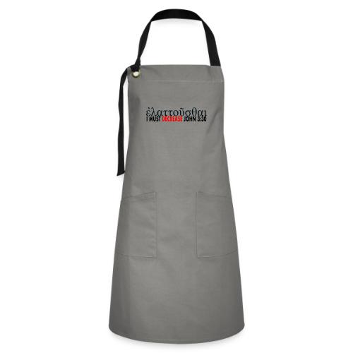 I must Decrease John 3 30 - Artisan Apron