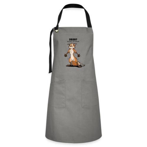 2020? Going great... (for bright backgrounds) - Artisan Apron