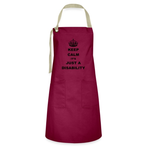 Keep calm it's just a disability. Humor * - Artisan Apron