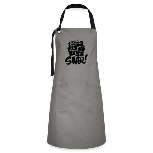 Don't Just Fly Soar - Artisan Apron