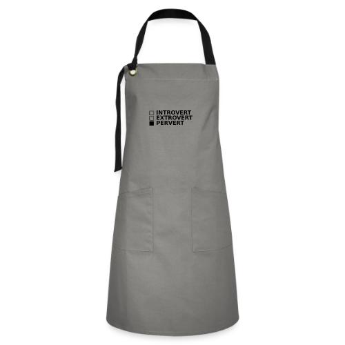 □ Introvert □ Extrovert ■ Pervert - Artisan Apron
