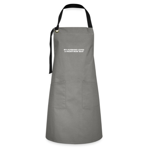 My husband loves a front-row seat - Artisan Apron