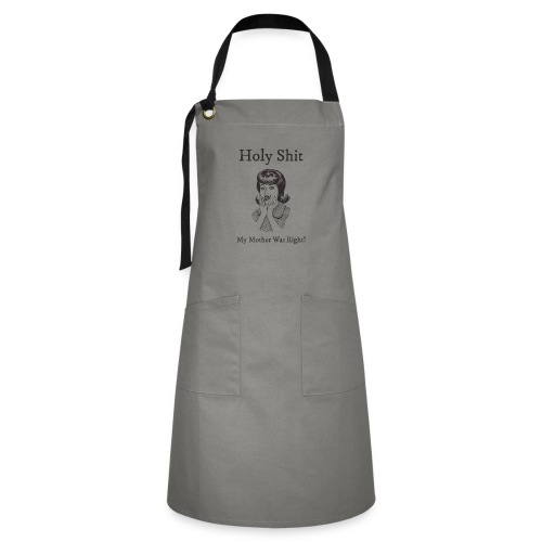 My Mother Was Right - Artisan Apron