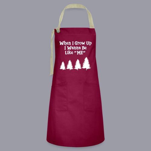 WHEN I GROW UP I WANNA BE LIKE ME - Artisan Apron