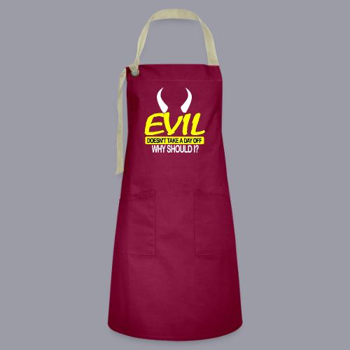 EVIL DOESN'T TAKE A DAY OFF - Artisan Apron