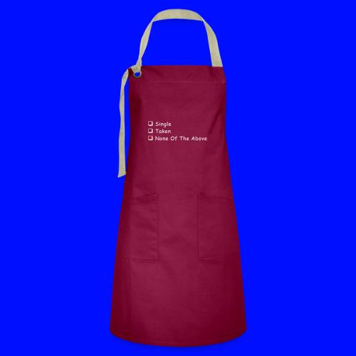 Single Taken None Of The Above - Artisan Apron