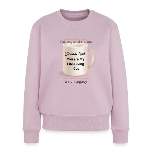 The Eternal God My Life Giving Cup - Women's Premium Slim Fit Sweatshirt