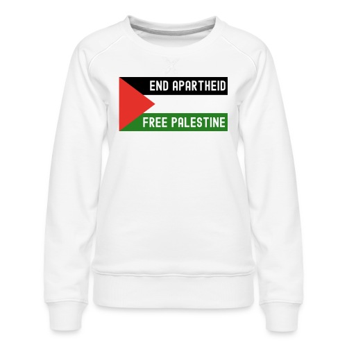 End Apartheid Free Palestine, Flag of Palestine - Women's Premium Slim Fit Sweatshirt