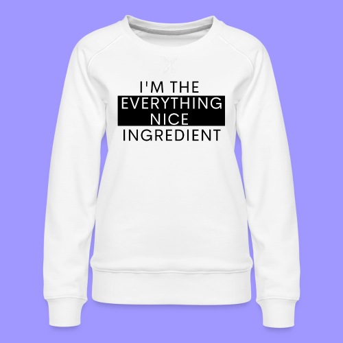 Everything nice bright - Women's Premium Slim Fit Sweatshirt
