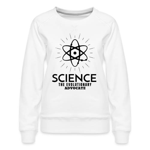 Science The Evolutionary Advocate - Women's Premium Slim Fit Sweatshirt