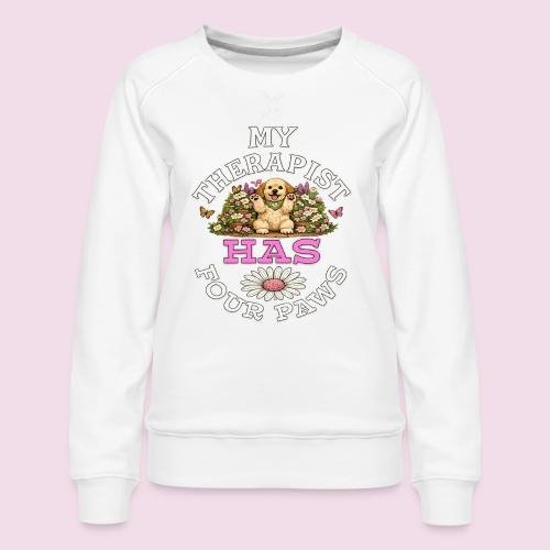 My Therapist Has Four Paws - Women's Premium Slim Fit Sweatshirt