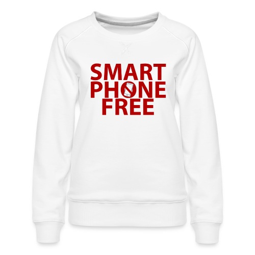 SMART PHONE FREE - Women's Premium Slim Fit Sweatshirt