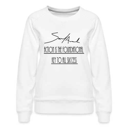 Action is the foundational key to all success - Women's Premium Slim Fit Sweatshirt