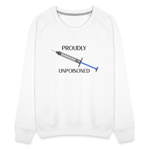 Proudly Unpoisoned - Women's Premium Slim Fit Sweatshirt