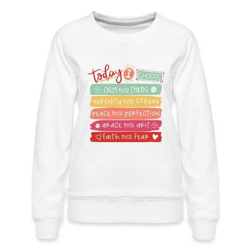 Harmony Collection - Today I Choose - Women's Premium Slim Fit Sweatshirt