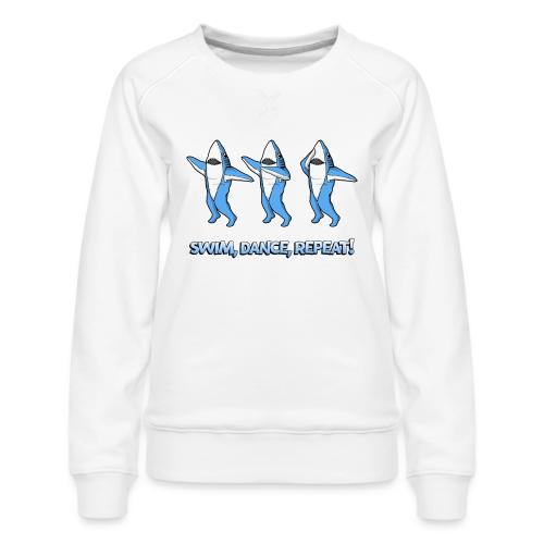 Dancing Sharks - Swim, Dance, Repeat - Women's Premium Slim Fit Sweatshirt