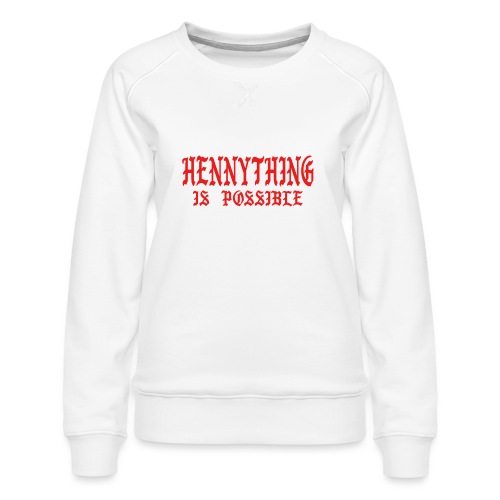 hennythingispossible - Women's Premium Slim Fit Sweatshirt