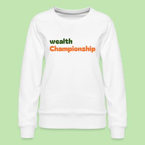 Wealth Championship - Women's Premium Slim Fit Sweatshirt