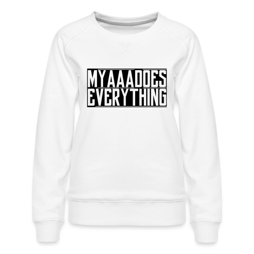 MyaaaDoesEverything (Black) - Women's Premium Slim Fit Sweatshirt