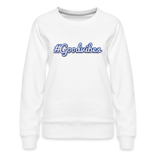 #Goodvibes > hashtag Goodvibes - Women's Premium Slim Fit Sweatshirt