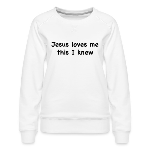 jesus loves me - Women's Premium Slim Fit Sweatshirt