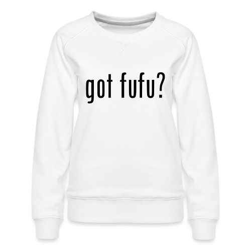 gotfufu-black - Women's Premium Slim Fit Sweatshirt