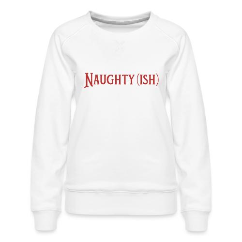 Naughtyish Red - Women's Premium Slim Fit Sweatshirt