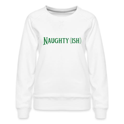 Naughtyish Green - Women's Premium Slim Fit Sweatshirt