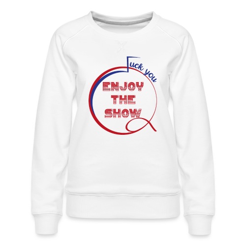 Enjoy the show-Edition D-day - Women's Premium Slim Fit Sweatshirt