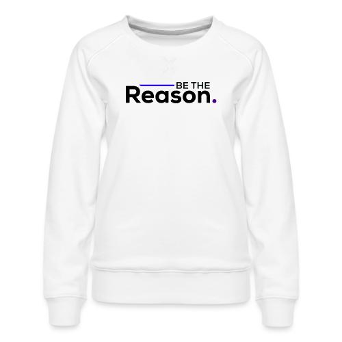 Be the Reason Logo (Black) - Women's Premium Slim Fit Sweatshirt