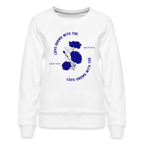 Love Grows With The Sun Of Faith - Women's Premium Slim Fit Sweatshirt