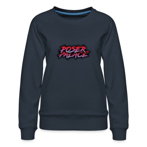 Poser Palace Text - Women's Premium Slim Fit Sweatshirt