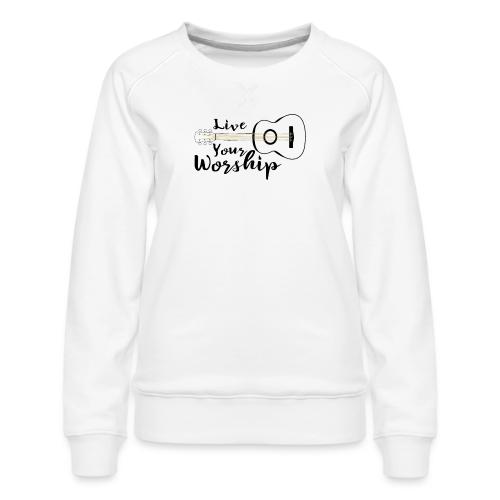 Live Your Worship - Women's Premium Slim Fit Sweatshirt